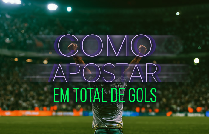 Total de Gols – Como Apostar em Totais em 2025